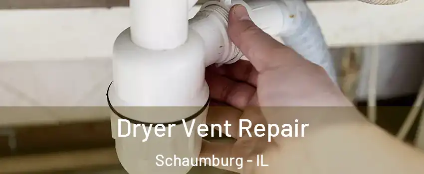  Dryer Vent Repair Schaumburg - IL