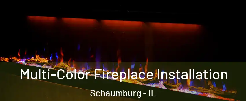  Multi-Color Fireplace Installation Schaumburg - IL