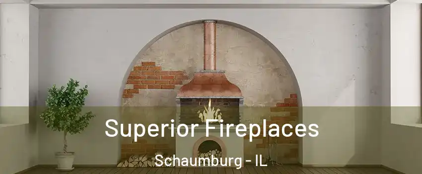  Superior Fireplaces Schaumburg - IL